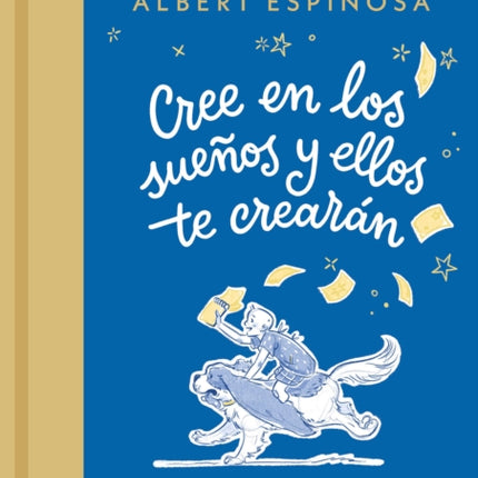 Cree en los sueños y ellos te crearán  Believe in