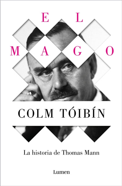 El mago: La vida de Thomas Mann / The Magician: The Life of Thomas Mann