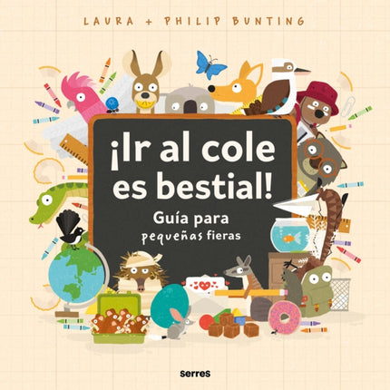 ¡Ir al cole es bestial!: Guía para pequeñas fieras / The Wild Guide to Starting School