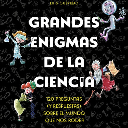 Grandes enigmas de la ciencia. 120 preguntas y respuestas sobre el mundo que nos  rodea  Great Mysteries about Science