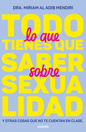 Todo lo que tienes que saber sobre sexualidad. Y otras cosas  Everything You Need to Know About Sexuality and Other Things They Dont Teach You at School