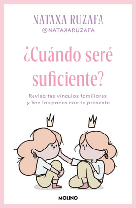 Cuándo seré suficiente Revisa tus vínculos familiares y haz las paces con tu presente  When Will I Be Enough