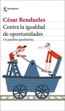 CONTRA LA IGUALDAD DE OPORTUNIDADES UN PALFLETO IGUALITARISTA