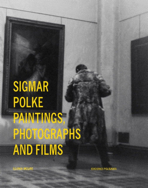 Sigmar Polke Paintings Photographs and Films