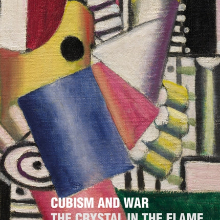 Cubism and War: The Crystal in the Flame