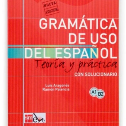 Gramatica de uso del Espanol - Teoria y practica: Gramatica de uso de