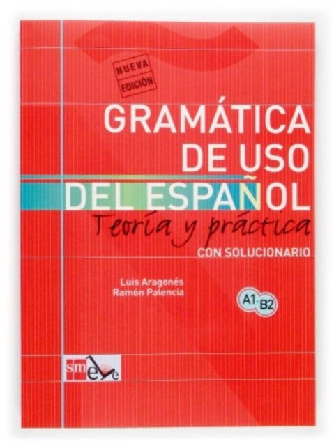 Gramatica de uso del Espanol - Teoria y practica: Gramatica de uso de