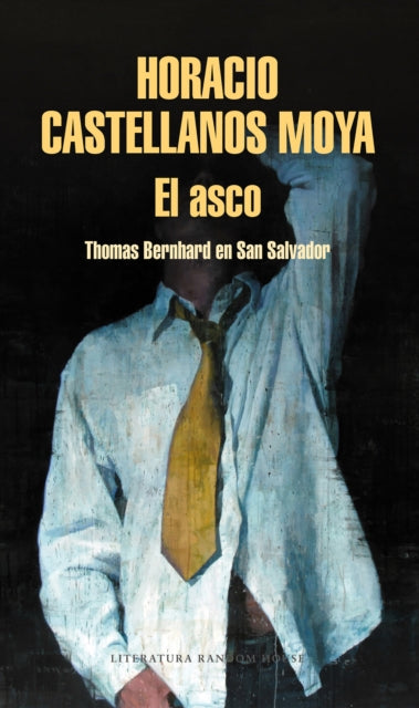 El asco: Thomas Bernhard en San Salvador / Revulsion: Thomas Bernhard in San Salvador