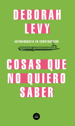 Cosas que no quiero saber, Autobiografía en construcción / Things I Don't Want to Know: On Writing