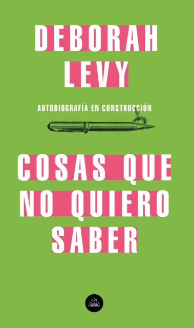 Cosas que no quiero saber, Autobiografía en construcción / Things I Don't Want to Know: On Writing
