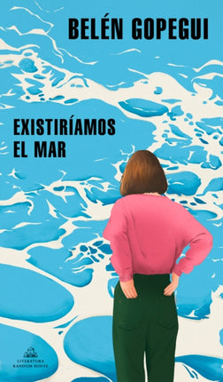 Existiríamos el mar / We Would Exist the Sea