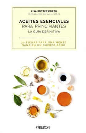 Aceites esenciales para principiantes. La guía