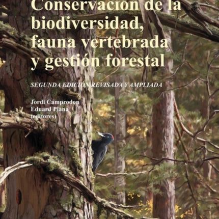 Conservacin de La Biodiversidad Fauna Vertebrada y Gestin Forestal 2 Edicin