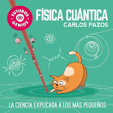 Física cuántica / Quantum Physics for Smart Kids: La ciencia explicada a los más pequeños / Science Explained to the Little Ones