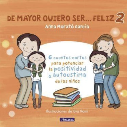 De mayor quiero ser feliz 2  6 cuentos cortos