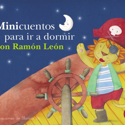 Minicuentos para ir a dormir con Ramón León / Mini-stories for Bedtime with Ramon the Lion