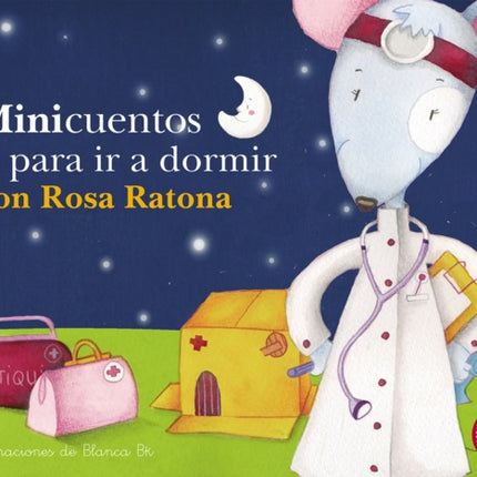 Minicuentos para ir a dormir con Rosa Ratona / Mini-stories for Bedtime with Rosa the Mouse