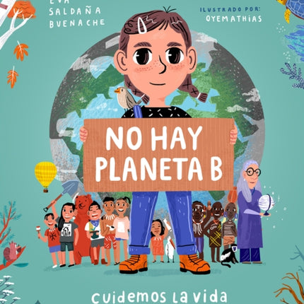 No hay planeta B. Cuidemos la vida en la tierra / There Is No Planet B. Lets Take Care of Life on Earth