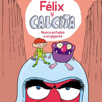 Félix y Calcita: Nunca enfades a un gigante / Felix y Calcita: Never Make a Giant Mad