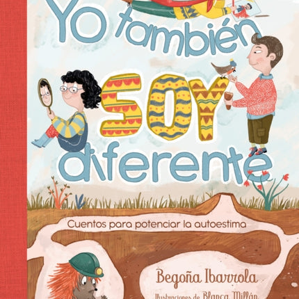 Yo también soy diferente: Cuentos para potenciar la autoestima / I Am Different Too: Stories to Increase Your Self-Esteem