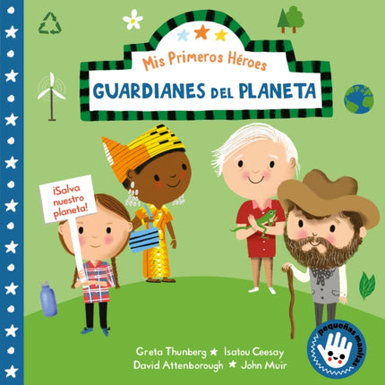 Mis primeros héroes: Guardianes del planeta / My First Heroes: Guardians of Our Planet: David Attenborough · Greta Thunberg · Isatou Ceesay · John Muir