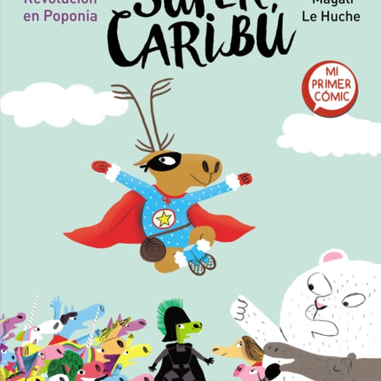 Súper Caribú. Revolución en Poponia / Super Caribou: A Revolution in Poponia