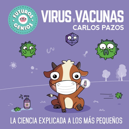 Virus y vacunas. La ciencia explicada a los más pequeños / Viruses and Vaccines.  Science Explained to the Little Ones