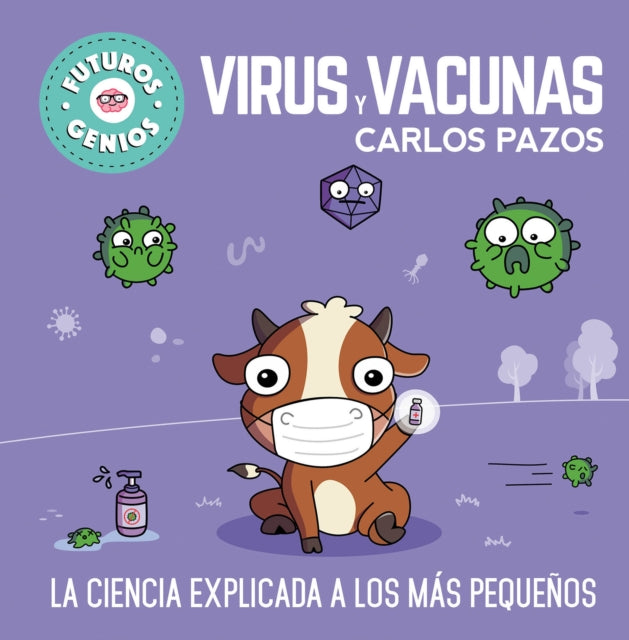 Virus y vacunas. La ciencia explicada a los más pequeños / Viruses and Vaccines.  Science Explained to the Little Ones