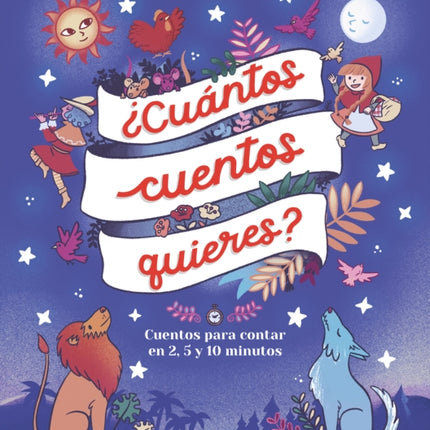 ¿Cuántos cuentos quieres?: Cuentos para leer en 2, 5 y 10 minutos antes de ir a dormir / How Many Stories Do You Want Me to Read to You?