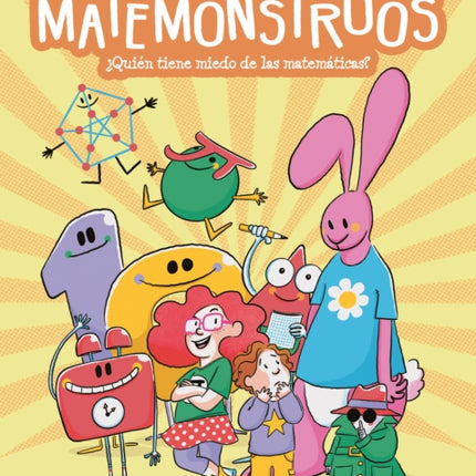 Mati y los Matemonstruos. ¿Quién tiene miedo de las matemáticas? / Mati and the Mathmonsters. Whos Afraid of Math?