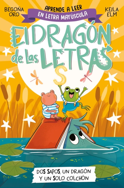 PHONICS IN SPANISH-Dos sapos, un dragón y un solo colchón / Two Frogs, One Drago n, and One Mattress . The Letters Dragon 4