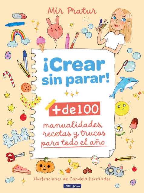 Crear sin parar  de 100 manualidades recetas y trucos para todo el año  Cr eate NonStop