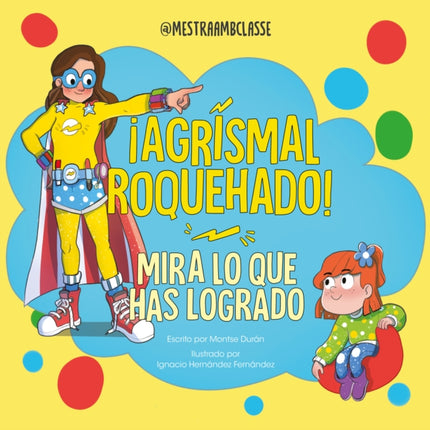 Mira lo que has logrado. Agrismal roquehado  Look at What Youve Achieved. Agrismal roquehado