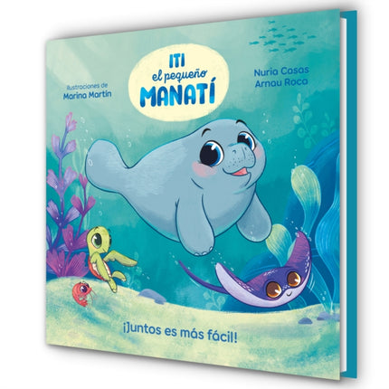 Iti el pequeño Manatí  Juntos es más fácil  Iti the Little Manatee  Everything Is Easier Together