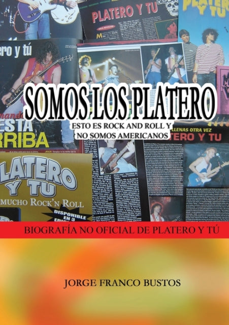 Somos Los Platero: Esto Es Rock and Roll Y No Somos Americanos