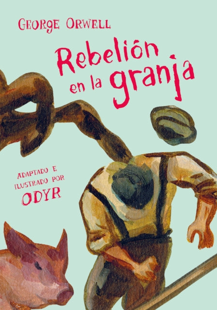 Rebelión en la granja (Novela gráfica) / Animal Farm: The Graphic Novel