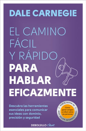 El camino fácil y rápido para hablar eficazmente  The Quick and Easy Way to Eff ective Speaking