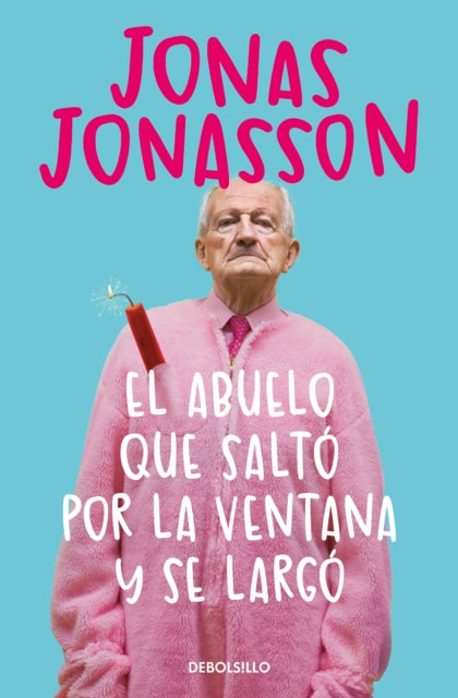 El abuelo que saltó por la ventana y se largó  The 100YearOld Man Who Climbed  Out the Window and Disappeared