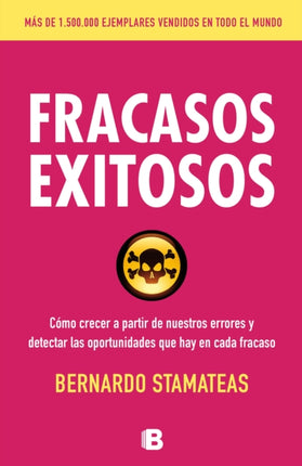 Fracasos exitosos: cómo crecer a partir de nuestros errores y detectar las oportunidades, qué hay en cada fracaso / Successful Failures