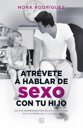 Atrvete a Hablar de Sexo Con Tu Hijo  Dare to Talk about Sex with Your Child