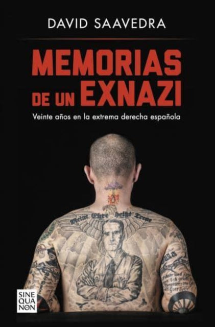 Memorias de un exnazi Veinte aos en la extrema derecha espaola Sine Qua Non Spanish Edition