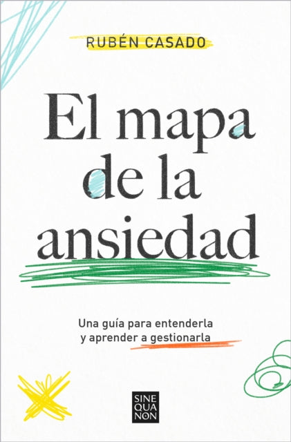 El mapa de la ansiedad: Una guía para entenderla y aprender a gestionarla /  An Exhaustive Guide to Understanding Anxiety