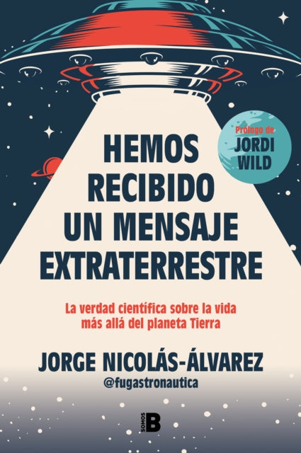 Hemos recibido un mensaje extraterrestre La verdad cientÃfica sobre la vida mÃs  allÃ del planeta Tierra  We Have Received an Alien Message