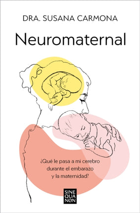 Neuromaternal Qué le pasa a mi cerebro durante el embarazo y la maternidad  Neuromaternal What Happens to My Brain during Pregnancy and Motherhood