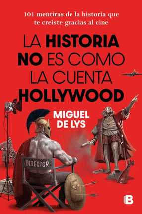 La historia no es como la cuenta Hollywood  History Isnt Told the Hollywood Way