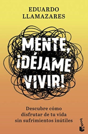 Mente djame vivir Descubre cmo disfrutar de tu