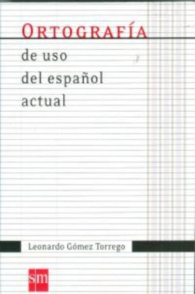 Coleccion Gomez Torrego: Ortografia de uso del