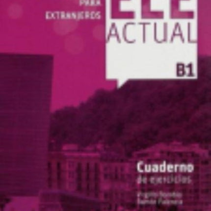 Ele Actual: Cuaderno de ejercicios B1