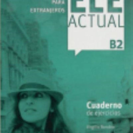 Ele Actual: Cuaderno de ejercicios + B2