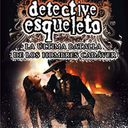 Detective Esqueleto: La \ultima batalla de los hombres cadaver